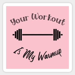 Unique Themed Your Workout Is My Warmup Fitness Sticker